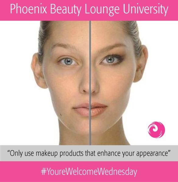 YoureWelcomeWednesday Beauty University: “Only use makeup products that enhance your appearance."
