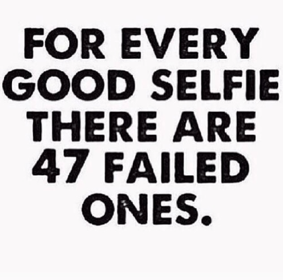 For every good selfie there are 47 failed ones
